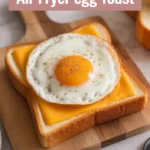 Air Fryer Egg And Cheese Toast Recipe